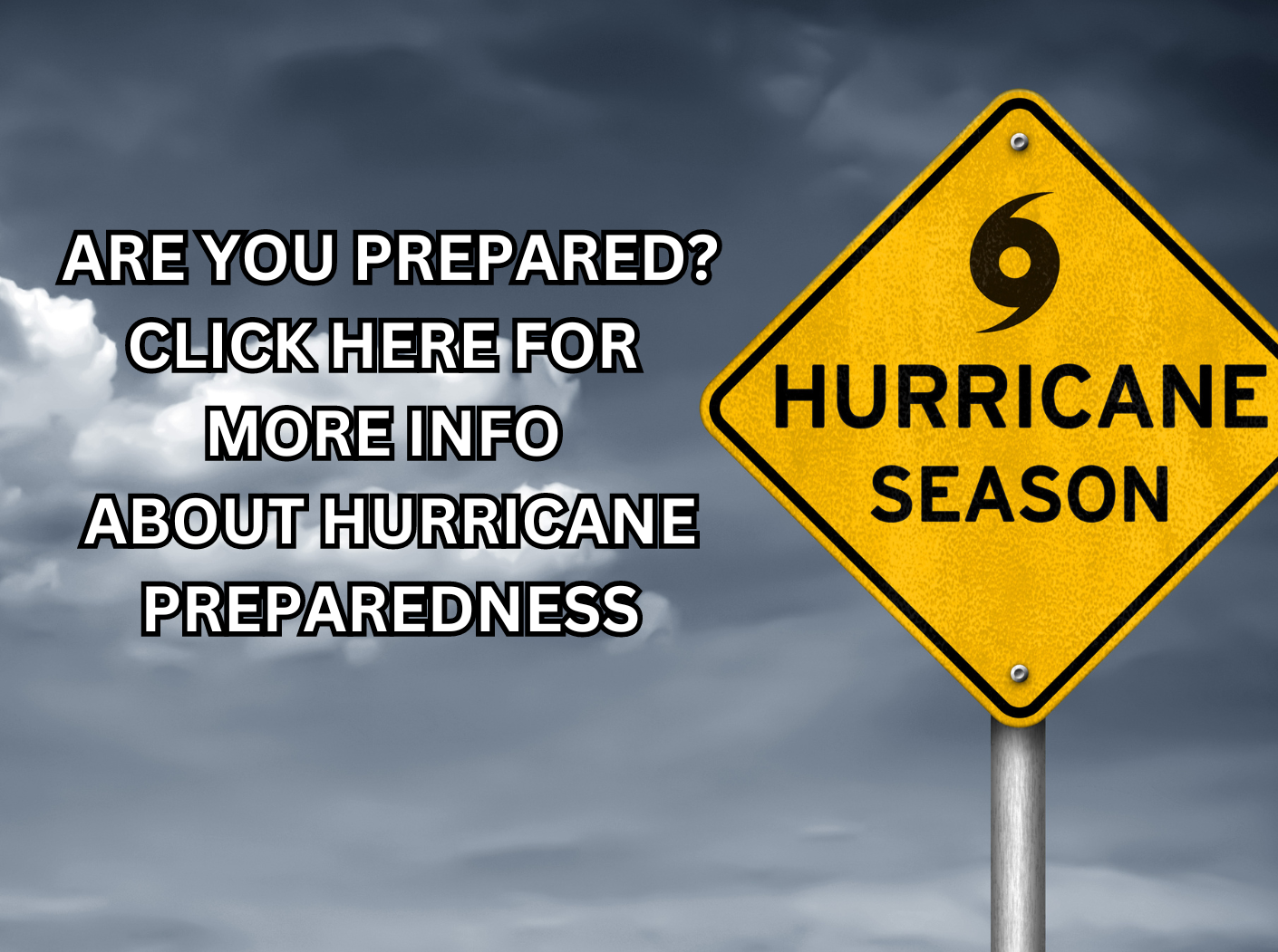 Hurricane Season is June 1 through November 30.  We want to help you.